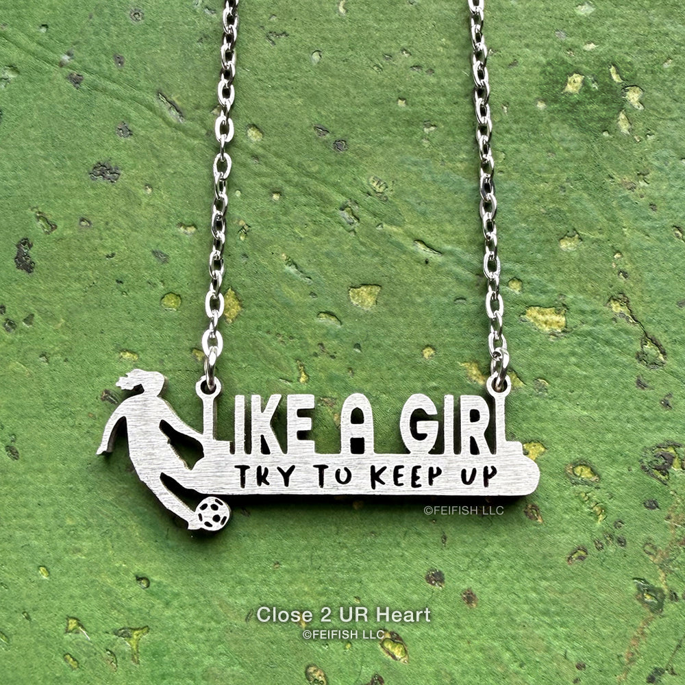 Like A Girl, Soccer Stainless Steel Necklace by Close 2 UR Heart